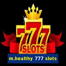 m.healthy 777 slots